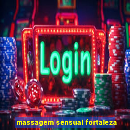 massagem sensual fortaleza